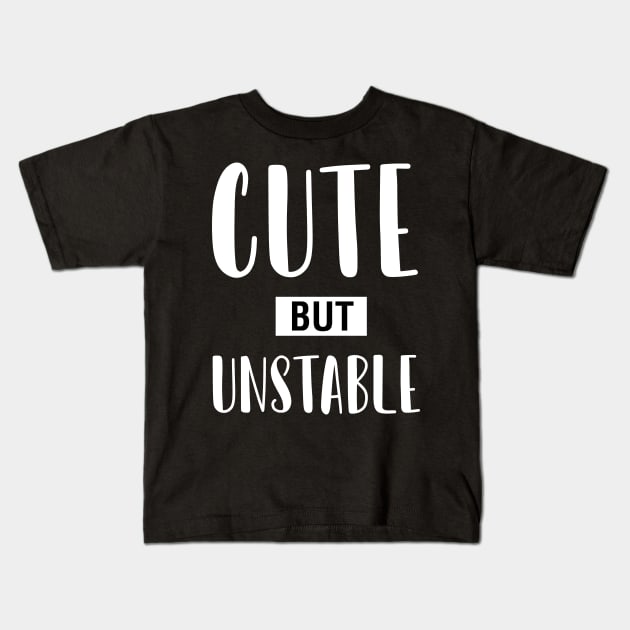 Cute But Unstable Kids T-Shirt by CityNoir